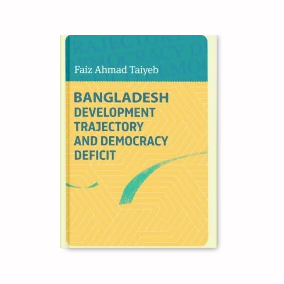 Bangladesh Development Trajectory And Democracy Deficit